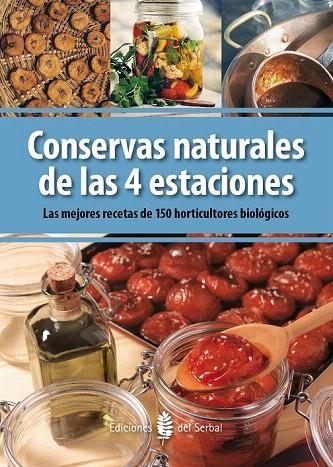 CONSERVAS NATURALES DE LAS 4 ESTACIONES.LAS MEJORES RECETAS DE 150 HORTICULTORES BIOLÓGICOS | 9788476287071 | Llibreria La Gralla | Llibreria online de Granollers