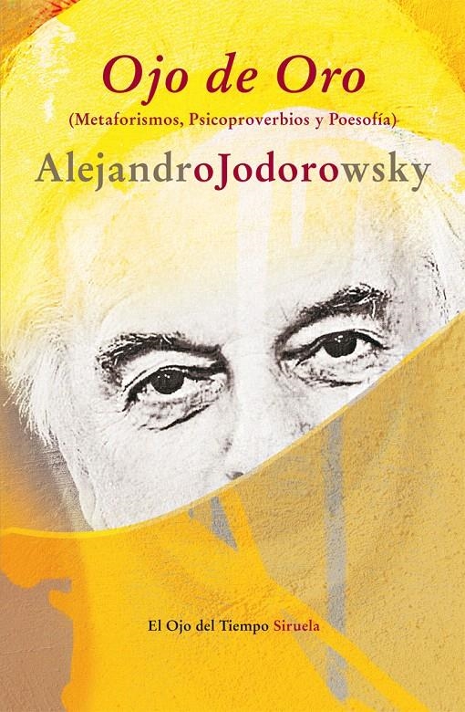 OJO DE ORO (METAFORISMOS PSICOPROVERBIOS Y POESOFÍA) | 9788498419009 | JODOROWSKY, ALEJANDRO | Llibreria La Gralla | Llibreria online de Granollers