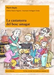 CASTANYERA DEL BOSC AMAGAT, LA (EN PAU I LA LAIA I LES TRADICIONS CATALANES, 3) | 9788497664516 | BAYÉS, PILARÍN; PALACÍN PEGUERA, ADELINA; VERDAGUER DODAS, ASSUMPTA | Llibreria La Gralla | Llibreria online de Granollers