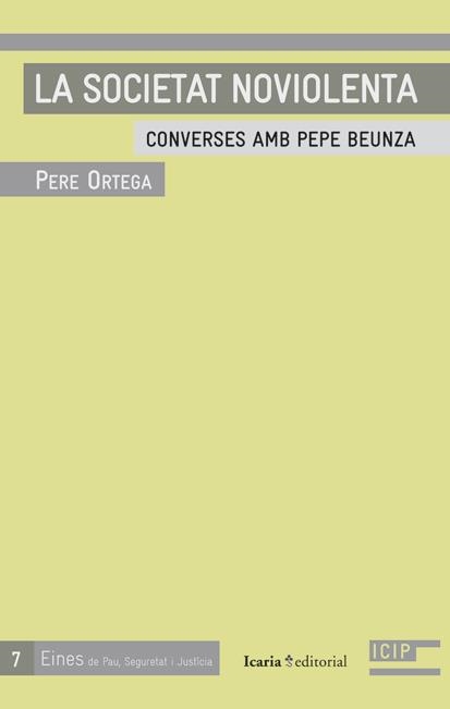 SOCIETAT NOVIOLENTA, LA. CONVERSES AMB PEPE BEUNZA | 9788498884081 | ORTEGA, PERE | Llibreria La Gralla | Llibreria online de Granollers