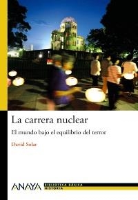 CARRERA NUCLEAR, LA. EL MUNDO BAJO EL EQUILIBRIO DEL TERROR | 9788467829457 | SOLAR, DAVID | Llibreria La Gralla | Llibreria online de Granollers