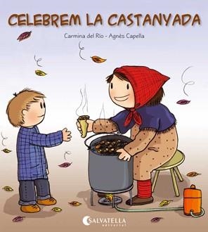 CELEBREM LA CASTANYADA (AVUI ES UN DIA ESPECIAL 10) | 9788484127352 | DEL RIO GALVE, CARMINA; CAPDEVILA, AGNES | Llibreria La Gralla | Llibreria online de Granollers