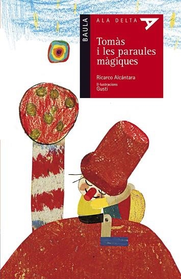 TOMAS I LES PARAULES MAGIQUES (ALA DELTA VERMELL 44) | 9788447925445 | ALCANTARA, RICARDO | Llibreria La Gralla | Llibreria online de Granollers