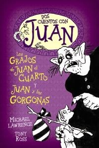 DOS CUENTOS CON JUAN. LOS GRAJOS DE JUAN EL CUARTO Y JUAN Y LAS GORGONAS | 9788466795494 | LAWRENCE, MICHAEL / ROSS, TONY | Llibreria La Gralla | Llibreria online de Granollers