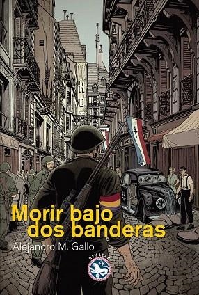 MORIR BAJO DOS BANDERAS | 9788494014932 | MARTÍNEZ GALLO, ALEJANDRO | Llibreria La Gralla | Llibreria online de Granollers