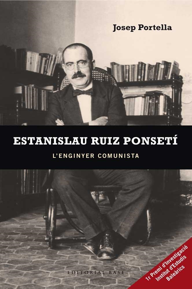 ESTANISLAU RUIZ PONSETI. L'ENGINYER COMUNISTA | 9788415267805 | PORTELLA, JOSEP | Llibreria La Gralla | Llibreria online de Granollers