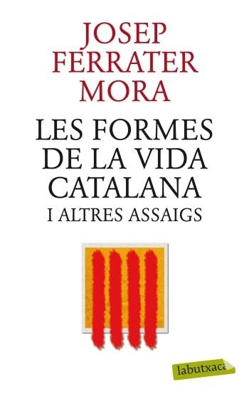 FORMES DE LA VIDA CATALANA I ALTRES ASSAIGS, LES (LABUTXACA) | 9788499305745 | FERRATER MORA, JOSEP | Llibreria La Gralla | Llibreria online de Granollers