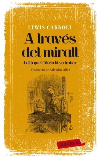 A TRAVÉS DEL MIRALL I ALLÒ QUE L'ALÍCIA HI VA TROBAR (LABUTXACA) | 9788499305639 | CARROLL, LEWIS | Llibreria La Gralla | Llibreria online de Granollers