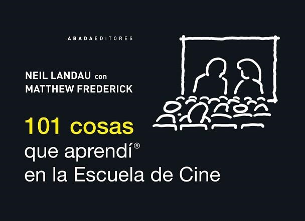 101 COSAS QUE APRENDÍ EN LA ESCUELA DE CINE | 9788415289463 | LANDAU, NEIL; FREDERICK, MATTHEW | Llibreria La Gralla | Llibreria online de Granollers