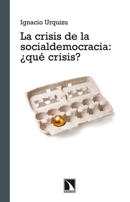 CRISIS DE LA SOCIALDEMOCRACIA, LA ¿QUÉ CRISIS? | 9788483197462 | URQUIZU, IGNACIO | Llibreria La Gralla | Llibreria online de Granollers