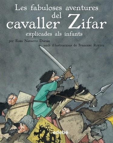 FABULOSES AVENTURES DEL CAVALLER ZIFAR, LES (CLÀSSICS EXPLICATS ALS INFANTS) | 9788468307015 | NAVARRO, ROSA | Llibreria La Gralla | Llibreria online de Granollers