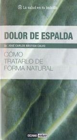 DOLOR DE ESPALDA. COMO TRATARLO DE FORMA NATURAL | 9788475567945 | BASTIDA, CARLOS | Llibreria La Gralla | Llibreria online de Granollers