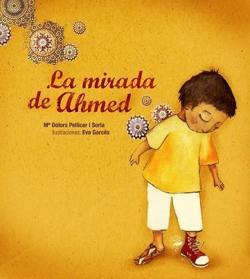 MIRADA DE AHMED, LA | 9788481317480 | PELLICER I SORIA, Mª DOLORS / GARCES, EVA | Llibreria La Gralla | Llibreria online de Granollers