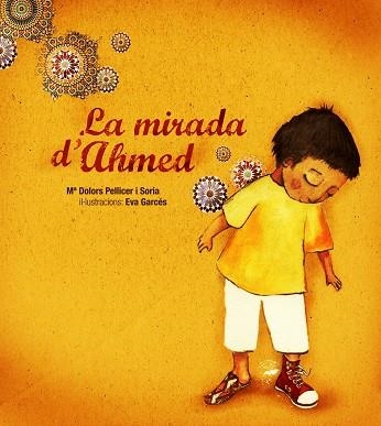 MIRADA D'AHMED, LA | 9788481317541 | PELLICER I SORIA, Mª DOLORS / GARCES, EVA | Llibreria La Gralla | Llibreria online de Granollers