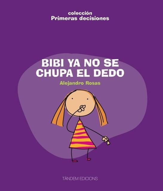 BIBI YA NO SE CHUPA EL DEDO (COL. PRIMERAS DECISIONES) | 9788481318449 | ROSAS, ALEJANDRO | Llibreria La Gralla | Llibreria online de Granollers