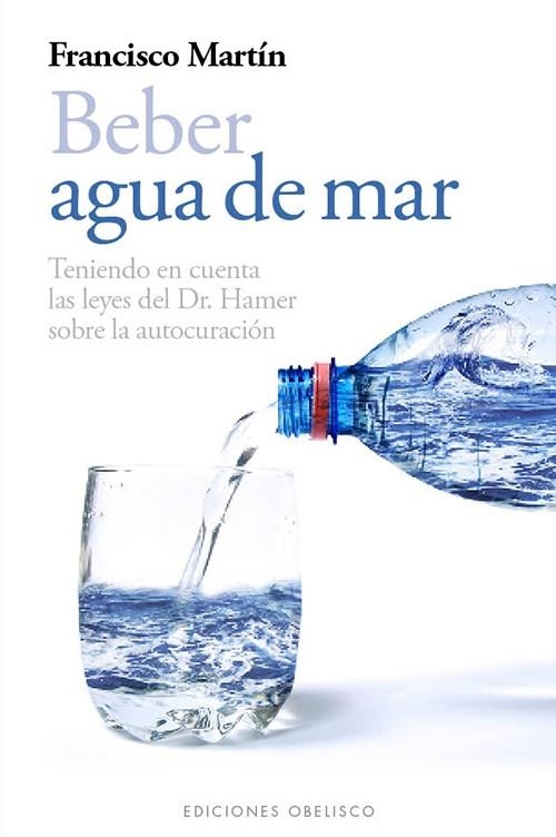 BEBER AGUA DE MAR | 9788497778985 | MARTÍN GARCÍA, FRANCISCO | Llibreria La Gralla | Llibreria online de Granollers