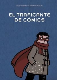 TRAFICANTE DE CÓMICS, EL | 9788467829389 | BACCALARIO, PIERDOMENICO | Llibreria La Gralla | Llibreria online de Granollers