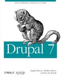 DRUPAL 7 | 9788441532229 | BYRON, ANGELA/BERRY, ADDISON/BONDT, BRUNO DE | Llibreria La Gralla | Librería online de Granollers