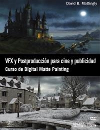 VFX Y POSTPRODUCCIÓN PARA CINE Y PUBLICIDAD. CURSO DE DIGITAL MATTE PAINTING | 9788441532366 | MATTINGLY, DAVID B. | Llibreria La Gralla | Librería online de Granollers