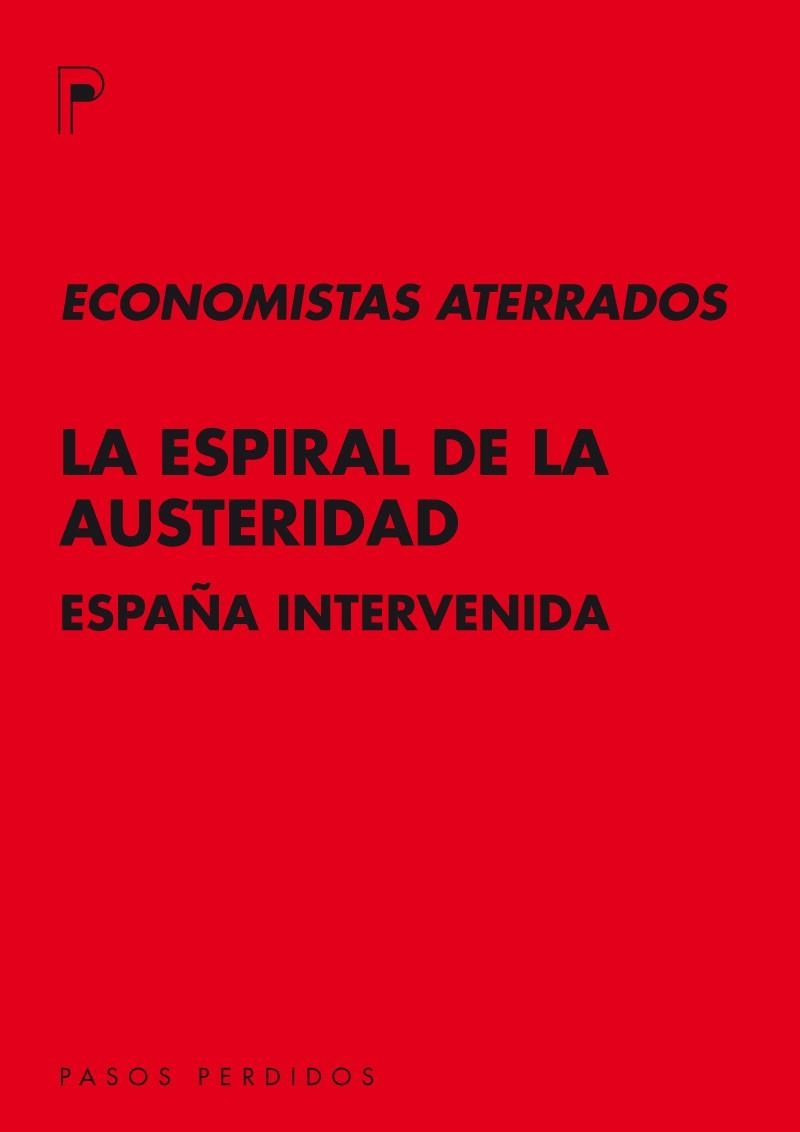 ESPIRAL DE LA AUSTERIDAD, LA | 9788493987930 | ECONOMISTAS ATERRADOS | Llibreria La Gralla | Llibreria online de Granollers