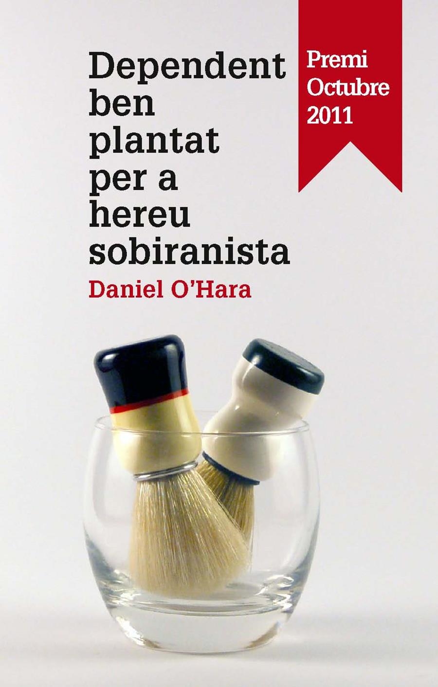 DEPENDENT BEN PLANTAT PER A HEREU SOBIRANISTA (PREMI OCTUBRE 2011) | 9788475029139 | O'HARA, DANIEL | Llibreria La Gralla | Llibreria online de Granollers