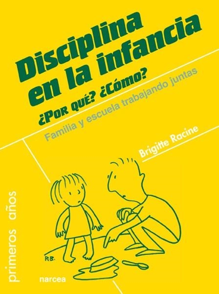 DISCIPLINA EN LA INFANCIA. ¿POR QUÉ? ¿CÓMO? | 9788427718906 | RACINE, BRIGITTE | Llibreria La Gralla | Librería online de Granollers