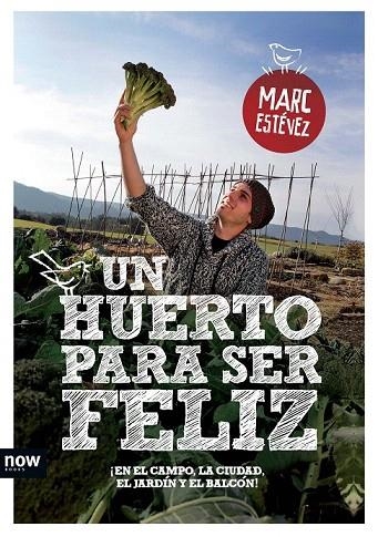 HUERTO PARA SER FELIZ, UN | 9788494008955 | ESTÉVEZ, MARC | Llibreria La Gralla | Llibreria online de Granollers