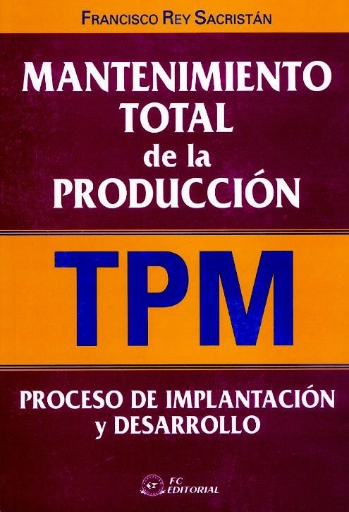 MANTENIMIENTO TOTAL DE LA PRODUCCION (TPM) | 9788495428493 | REY SACRISTAN, FRANCISCO | Llibreria La Gralla | Llibreria online de Granollers