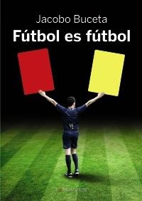 FÚTBOL ES FÚTBOL | 9788499144382 | BUCETA, JACOBO | Llibreria La Gralla | Llibreria online de Granollers