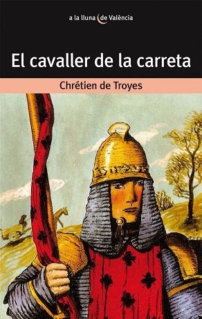 CAVALLER DE LA CARRETA, EL (A LA LLUNA DE VALENCIA 5) | 9788476600177 | DE TROYES, CHRETIEN | Llibreria La Gralla | Librería online de Granollers