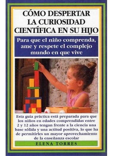 COMO DESPERTAR LA CURIOSIDAD CIENTIFICA EN SU HIJO | 9788486193492 | ELENA TORRES | Llibreria La Gralla | Llibreria online de Granollers