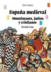 ESPAÑA MEDIEVAL.MUSULMANES,JUDIOS Y CRISTIANOS | 9788420736129 | AZNAR, FERNANDO | Llibreria La Gralla | Llibreria online de Granollers