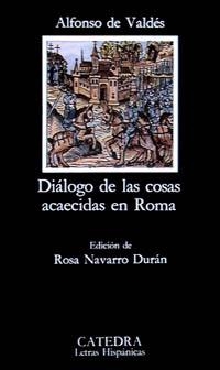 DIALOGO DE LAS COSAS ACAECIDAS EN ROMA (LETRAS HISPANICAS) | 9788437611235 | Valdés, Alfonso de | Llibreria La Gralla | Llibreria online de Granollers