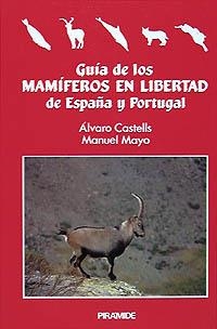 GUIA DE LOS MAMIFEROS EN LIBERTAD DE ESPAÑA Y PORT | 9788436806939 | CASTELLS FERNÁNDEZ, ÁLVARO/MAYO GUTIÉRREZ DEL OMO, MANUEL | Llibreria La Gralla | Librería online de Granollers