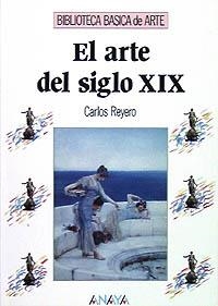 ARTE DEL SIGLO XIX, EL (BIB.BASICA DE ARTE) | 9788420747736 | REYERO HERMOSILLA, CARLOS | Llibreria La Gralla | Llibreria online de Granollers