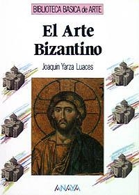 ARTE BIZANTINO, EL (BIB.BASICA DE ARTE) | 9788420742205 | YARZA LUACES, JOAQUIM | Llibreria La Gralla | Llibreria online de Granollers