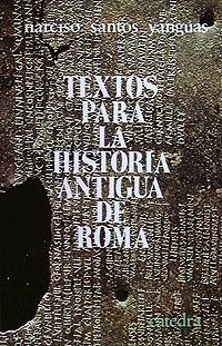 TEXTOS PARA LA HISTORIA ANTIGUA DE ROMA | 9788437600918 | SANTOS YANGUAS, NARCISO | Llibreria La Gralla | Llibreria online de Granollers