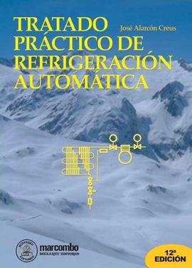 TRATADO PRACTICO DE REFRIGERACION AUTOMATICA (12ª EDIC) | 9788426711403 | ALARCON, JOSE | Llibreria La Gralla | Llibreria online de Granollers