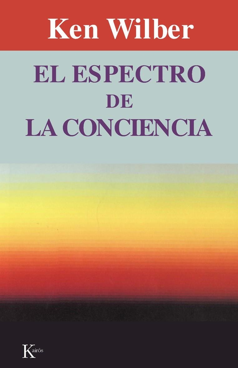 ESPECTRO DE LA CONCIENCIA, EL | 9788472452121 | Wilber, Ken | Llibreria La Gralla | Librería online de Granollers