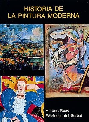 HISTORIA DE LA PINTURA MODERNA | 9788485800612 | READ, HERBERT | Llibreria La Gralla | Librería online de Granollers