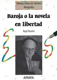 BAROJA, O LA NOVELA EN LIBERTAD | 9788420749211 | Basanta, Angel | Llibreria La Gralla | Llibreria online de Granollers