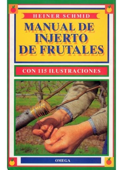 MANUAL DE INJERTO DE FRUTALES | 9788428209335 | HEINER SCHMID | Llibreria La Gralla | Llibreria online de Granollers