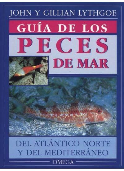 GUIA DE LOS PECES DE MAR | 9788428209779 | JOHN Y GILLIAN LYTHGOE | Llibreria La Gralla | Librería online de Granollers