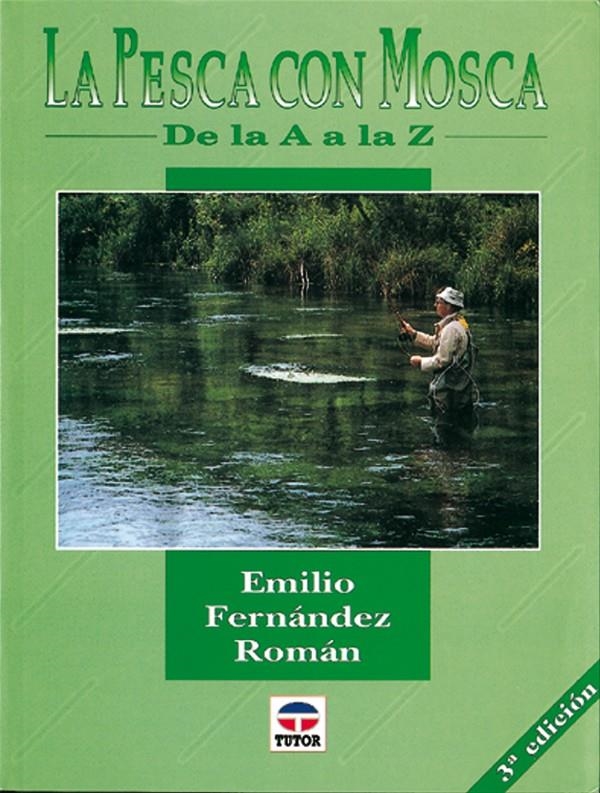 PESCA CON MOSCA, LA.DE LA A A LA Z | 9788479021153 | EMILIO FERNANDEZ ROMAN | Llibreria La Gralla | Llibreria online de Granollers