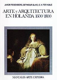 ARTE Y ARQUITECTURA EN HOLANDA 1600/1800 | 9788437602981 | ROSENBERG, JACOB/SLIVE, SEYMOUR/TER KUILLE, E. H. | Llibreria La Gralla | Llibreria online de Granollers