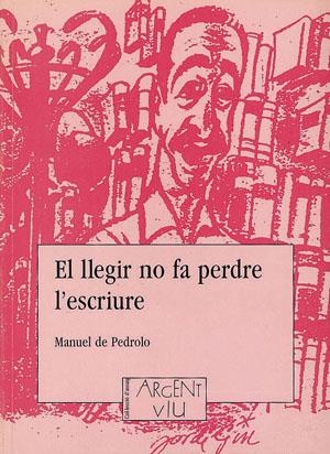 LLEGIR NO FA PERDRE L' ESCRIURE, EL | 9788479352172 | DE PEDROLO, MANUEL | Llibreria La Gralla | Llibreria online de Granollers