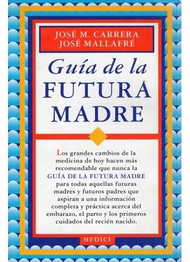 GUIA DE LA FUTURA MADRE | 9788486193232 | CARRERA, JOSE M. / MALLAFRE, JOSE | Llibreria La Gralla | Librería online de Granollers