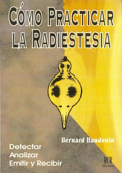 COMO PRACTICAR LA RADIESTESIA | 9788482450193 | BAUDOUIN, BERNANRD | Llibreria La Gralla | Llibreria online de Granollers