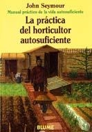 PRACTICA DEL HORTICULTOR AUTOSUFICIENTE, LA | 9788480761659 | SEYMOUR, ÇJOHN | Llibreria La Gralla | Librería online de Granollers