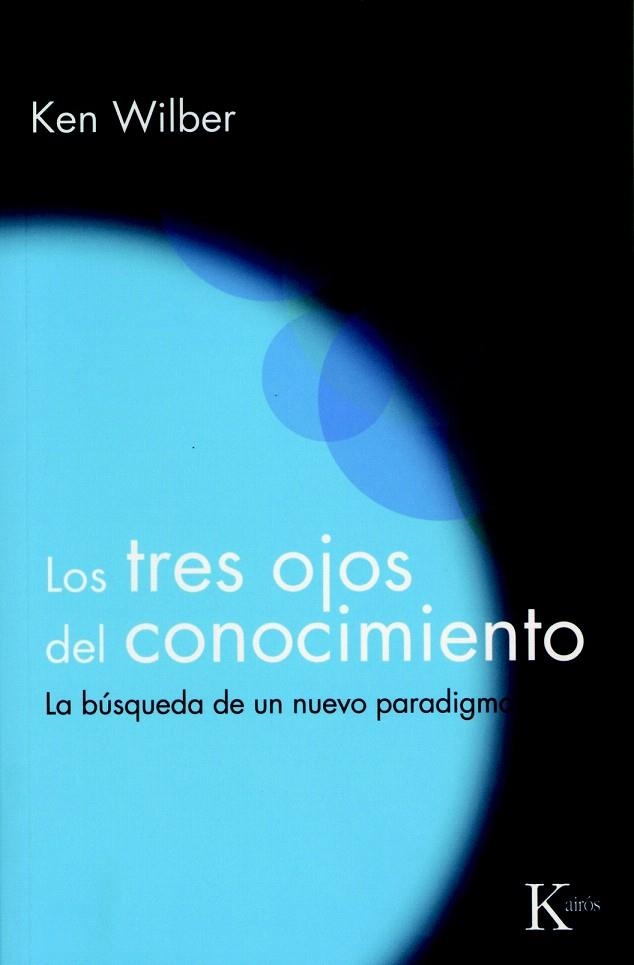 TRES OJOS DEL CONOCIMIENTO, LOS (SABIDURIA PERENNE) | 9788472453234 | WILBER, KEN | Llibreria La Gralla | Librería online de Granollers